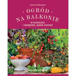 OGRÓD NA BALKONIE W DONICZCE I WSZĘDZIE GDZIE CHCESZ