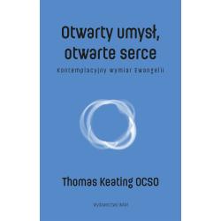 OTWARTY UMYSŁ OTWARTE SERCE. KONTEMPLACYJNY WYMIAR EWANGELII