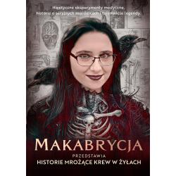 MAKABRYCJA PRZEDSTAWIA HISTORIE MROŻĄCE KREW W ŻYŁACH