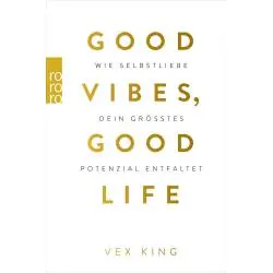 GOOD VIBES, GOOD LIFE: WIE SELBSTLIEBE DEIN GRÖSSTES POTENZIAL ENTFALTET