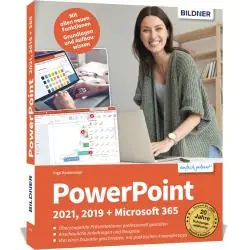 POWERPOINT 2021, 2019 + MICROSOFT 365: SCHRITT FÜR SCHRITT ZUM PROFI! FÜR EINSTEIGER UND FORTGESCHRITTENE