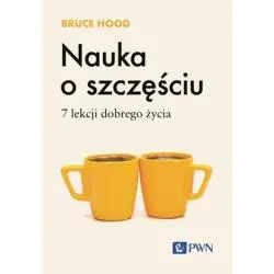 NAUKA O SZCZĘŚCIU. 7 LEKCJI DOBREGO ŻYCIA
