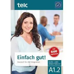 EINFACH GUT! DEUTSCH FÜR DIE INTEGRATION A1.2 KURS- UND ARBEITSBUCH
