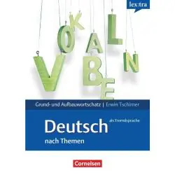 LEXTRA - DEUTSCH ALS FREMDSPRACHE GRUND - UND AUFBAUWORTSCHATZ NACH THEMEN · A1-B2 LERNWÖRTERBUCH GRUND- UND AUFBAUWORTSCHATZ