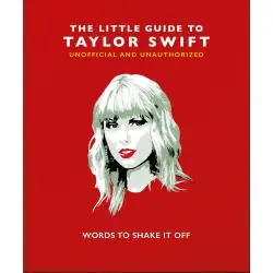 THE LITTLE GUIDE TO TAYLOR SWIFT: WORDS TO SHAKE IT OFF