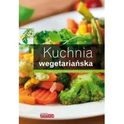 KUCHNIA WEGETARIAŃSKA TRADYCYJNE I SPRAWDZONE PRZEPISY