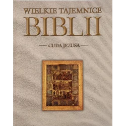 CUDA JEZUSA. WIELKIE TAJEMNICE BIBLII