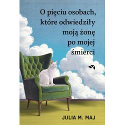 O PIĘCIU OSOBACH, KTÓRE ODWIEDZIŁY MOJĄ ŻONĘ PO MOJEJ ŚMIERCI