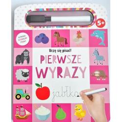 PIERWSZE WYRAZY. UCZĘ SIĘ PISAĆ 5+