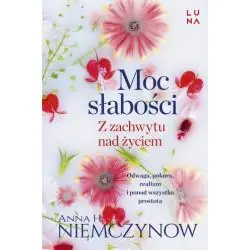 MOC SŁABOŚCI Z ZACHWYTU NAD ŻYCIEM