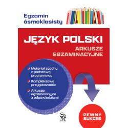 JĘZYK POLSKI. ARKUSZE EGZAMINACYJNE. EGZAMIN ÓSMOKLASISTY