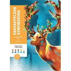 FANTASTYCZNE STWORZENIA. ART THERAPY. KOLOROWANKA ANTYSTRESOWA. ZAGADKOWE RYSUNKI