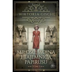MIŁOŚĆ WOJNA I TAJEMNICA PAPIRUSU. TOM 1