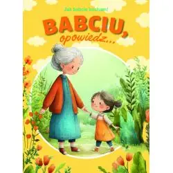 BABCIU, OPOWIEDZ... JAK BABCIĘ KOCHAM!