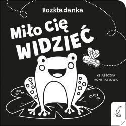 MIŁO CIĘ WIDZIEĆ. ROZKŁADANKA. KSIĄŻECZKA KONTRASTOWA