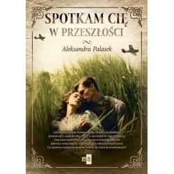 SPOTKAM CIĘ W PRZESZŁOŚCI