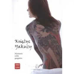 KSIĘŻYC YAKUZY WYZNANIA CÓRKI GANGSTERA