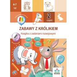 ZABAWY Z KRÓLIKIEM 2. KSIĄŻKA Z ZADANIAMI ROZWOJOWYMI 4-7 LAT