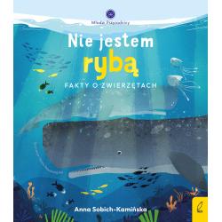 NIE JESTEM RYBĄ. FAKTY O ZWIERZĘTACH. MŁODZI PRZYRODNICY