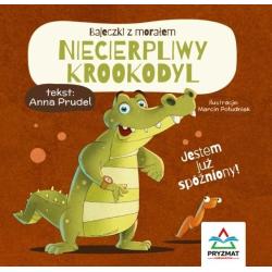NIECIERPLIWY KROOKODYL. BAJECZKI Z MORAŁEM