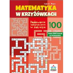 DODAWANIE I ODEJMOWANIE W ZAKRESIE 100. MATEMATYKA W KRZYŻÓWKACH