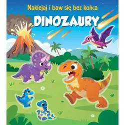 DINOZAURY. NAKLEJAJ I BAW SIĘ BEZ KOŃCA