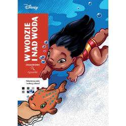 W WODZIE I NAD WODĄ. DISNEY. ZAGADKOWE RYSUNKI. KOLOROWANKA ANTYSTRESOWA. ART THERAPY