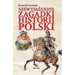 NIEWYJAŚNIONE ZAGADKI HISTORII POLSKI