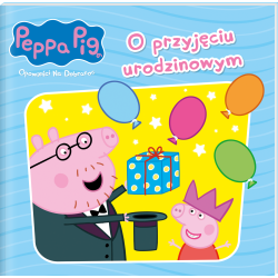 O PRZYJĘCIU URODZINOWYM. ŚWINKA PEPPA. OPOWIEŚCI NA DOBRANOC