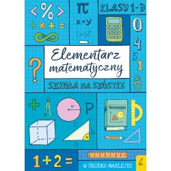 ELEMENTARZ MATEMATYCZNY. SZKOŁA NA SZÓSTKĘ