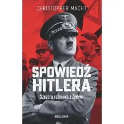 SPOWIEDŹ HITLERA. SZCZERA ROZMOWA Z ŻYDEM
