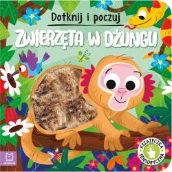 ZWIERZĘTA W DŻUNGLI. KSIĄŻECZKA SENSORYCZNA. DOTKNIJ I POCZUJ