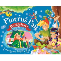 PIOTRUŚ PAN. ROZKŁADANKI. FANTASTYCZNA KSIĄŻKA 3D