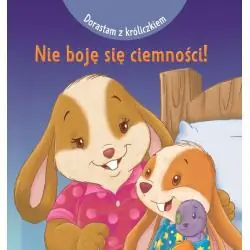 DORASTAM Z KRÓLICZKIEM. NIE BOJĘ SIĘ CIEMNOŚCI!