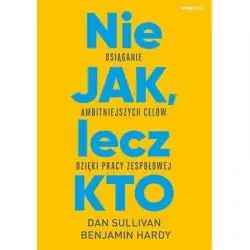 NIE JAK, LECZ KTO. OSIĄGANIE AMBITNIEJSZYCH CELÓW DZIĘKI PRACY ZESPOŁOWEJ II GATUNEK