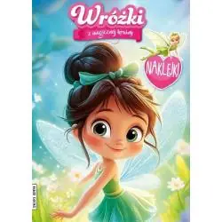 WRÓŻKI Z MAGICZNEJ KRAINY. KOLOROWANKA Z NAKLEJKAMI