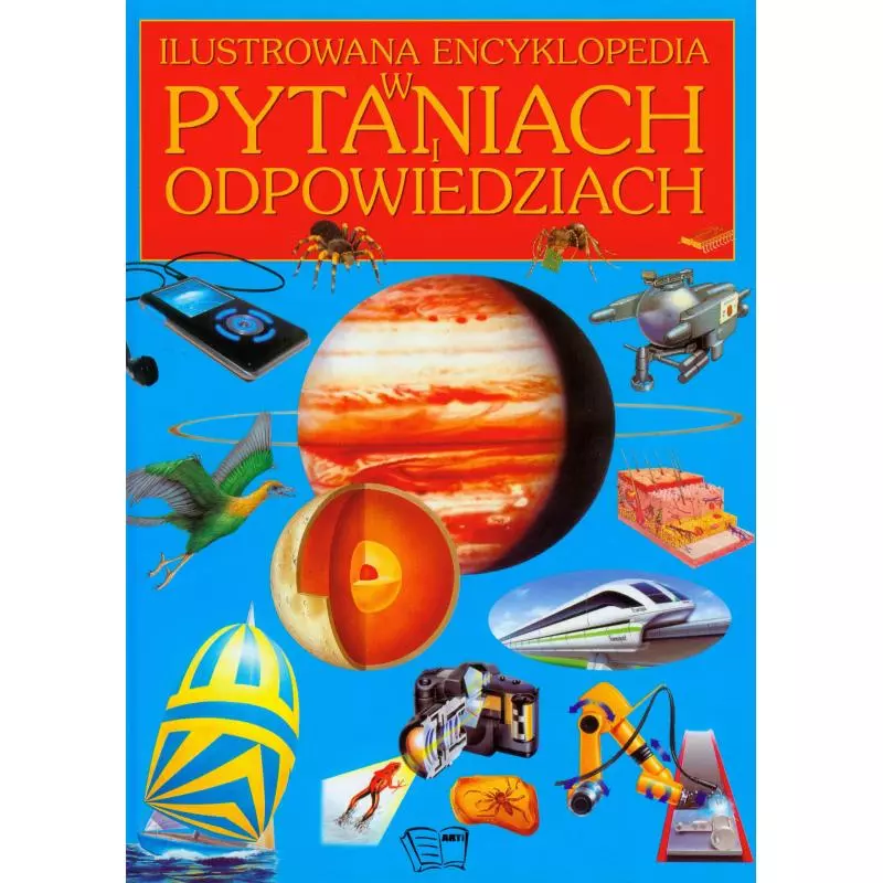 ILUSTROWANA ENCYKLOPEDIA W PYTANIACH I ODPOWIEDZIACH - Arti