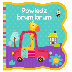 POWIEDZ BRUM BRUM. MIĘCIUTKIE KSIĄŻECZKI