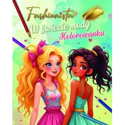 FASHIONISTA. W ŚWIECIE MODY. KOLOROWANKA