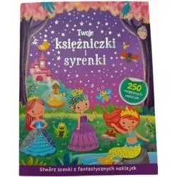 TWOJE KSIĘŻNICZKI I SYRENKI. KSIĄŻECZKA Z NAKLEJKAMI