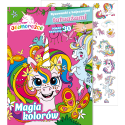 MOJE JEDNOROŻCE. MAGIA KOLORÓW. RYSOWANKI Z BAJECZNYMI TATUAŻAMI