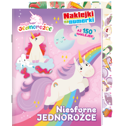 NIESFORNE JEDNOROŻCE. MOJE JEDNOROŻCE. 150 NAKLEJKI NA NUMERKI