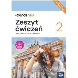 JĘZYK NIEMIECKI TRENDS NEU 2 ZESZYT ĆWICZEŃ LICEUM I TECHNIKUM EDYCJA 2024