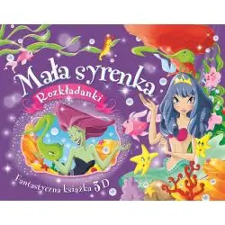 MAŁA SYRENKA. FANTASTYCZNA KSIĄŻKA 3D. ROZKŁADANKI