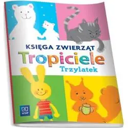 TROPICIELE TRZYLATEK. KSIĘGA ZWIERZĄT
