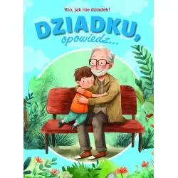 DZIADKU, OPOWIEDZ... KTO, JAK NIE DZIADEK!