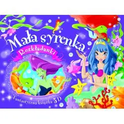 MAŁA SYRENKA. ROZKŁADANKI. FANTASTYCZNA KSIĄŻKA 3D