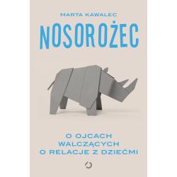 NOSOROŻEC. O OJCACH WALCZĄCYCH O RELACJE Z DZIEĆMI