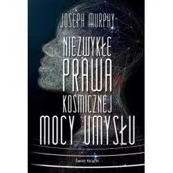 NIEZWYKŁE PRAWA KOSMICZNEJ MOCY UMYSŁU