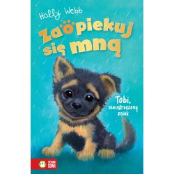 TOBI NIEUSTRASZONY PSIAK. ZAOPIEKUJ SIĘ MNĄ